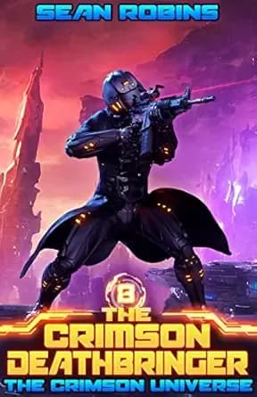 The Crimson Universe: An Epic Space Opera/Alien Invasion/Parallel Universe Adventure (The Crimson Deathbringer Series Book 8)