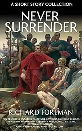 Never Surrender: A Short Story Collection (Historical Heroes Book 3)