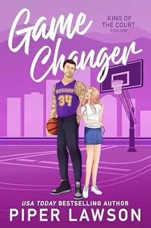 Game Changer: A Grumpy Sunshine Sports Romance (King of the Court Book 1)