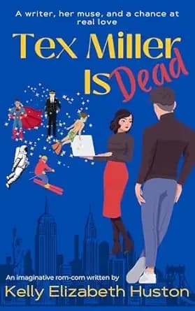 Tex Miller Is Dead: An imaginative Romantic Comedy (Found Families Series Book 1)