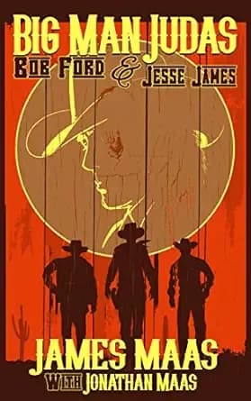 Big Man Judas: Bob Ford and Jesse James