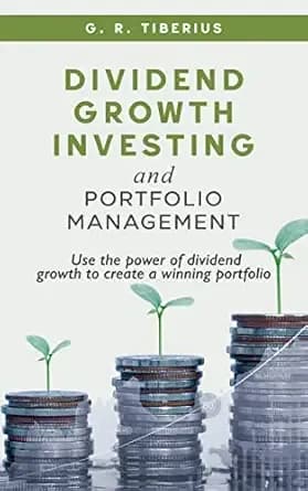 Dividend Growth Investing and Portfolio Management: Use the Power of Dividend Growth to Create a Winning Portfolio (Kenosis Books: Investing in Unpredictable Markets Book 2)