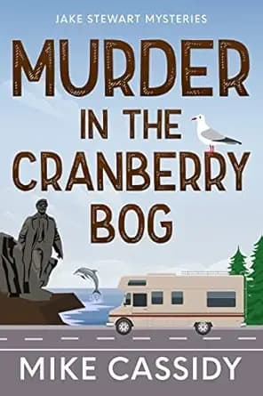 Murder in the Cranberry Bog (Jake Stewart Mysteries Book 2)