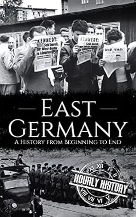 East Germany: A History from Beginning to End (History of Eastern Europe)