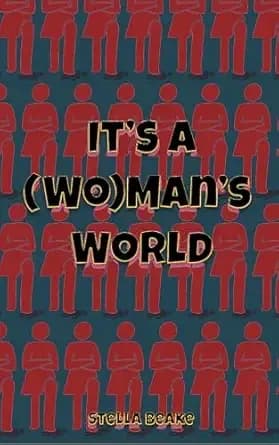 It's a (Wo)man's World: A Gripping Feminist Dystopian Novel About Power, Control, and the Future She Didn't Choose
