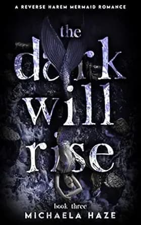 The Dark Will Rise: A Reverse Harem Mermaid Romance (Twilight Lake - Book 3)