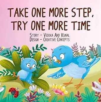 Take One More Step, Try One More Time: An Inspirational Children's Book on Building Confidence, Self-Esteem, and a Never-Give-Up Attitude for Kids Aged 3-10 (Animal Kingdom Picture Books 3)