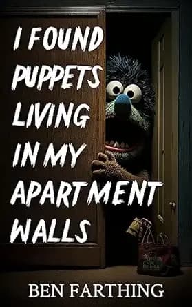 I Found Puppets Living In My Apartment Walls (I Found Horror)