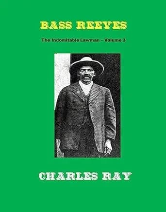 Bass Reeves: The Indomitable Lawman - Volume 3