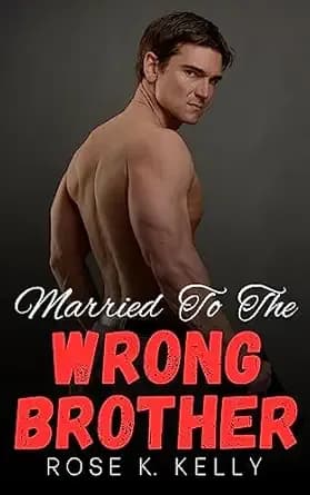 Married To The Wrong Brother: An Arranged Marriage Mafia Romance (Married To The Enemy Book 2)
