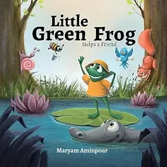 Little Green Frog Helps a Friend : Story Book for Toddlers and Preschoolers (Little Green Frog Series)