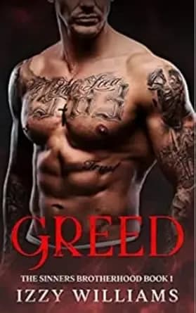 Greed: An Anti-Hero Mafia Romance (The Sinners Brotherhood Book 1)