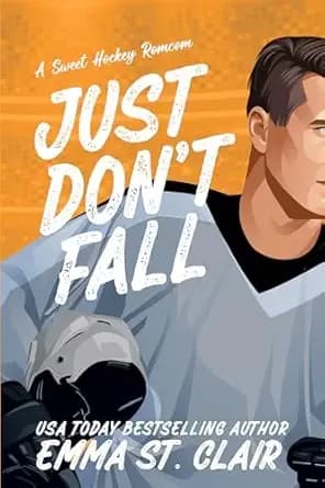 Just Don't Fall : A Sweet Hockey RomCom