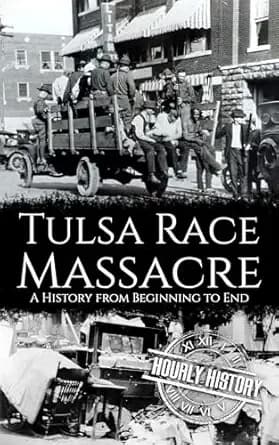 Tulsa Race Massacre: A History from Beginning to End