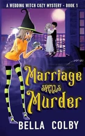 Marriage Spells Murder: Book 1 (Wedding Witch cozy mystery)