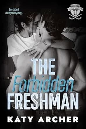 The Forbidden Freshman: A College Sports Romance (Nolan U Hockey Book 1)
