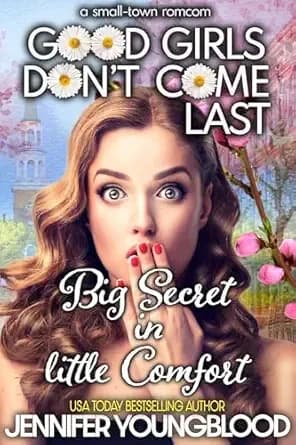 Big Secret in Little Comfort: A Small-town Romcom (Good Girls Don't Come Last)