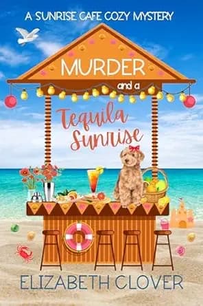 Murder and a Tequila Sunrise (A Sunrise Cafe Cozy Mystery Book 1)
