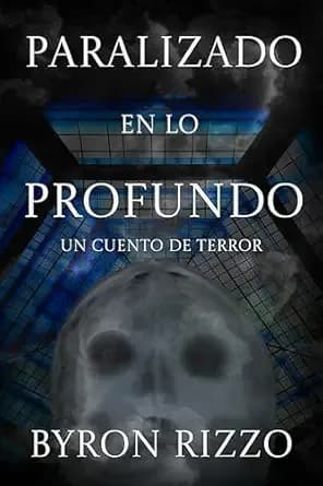 Paralizado en lo profundo: Un cuento de terror (Spanish Edition)
