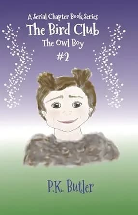 The Owl Boy: A Serial Chapter Book Series #2 (The Bird Club)