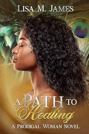 A Path to Healing (The Prodigal Woman Series)