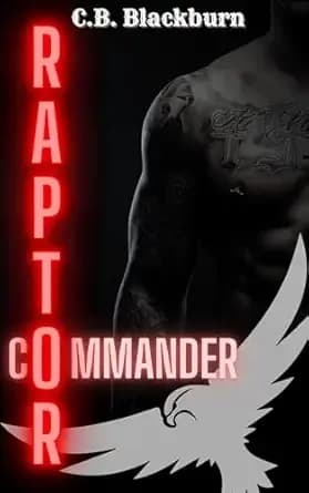 Raptor Commander: A Dark Military Romance (Knives and Guns)