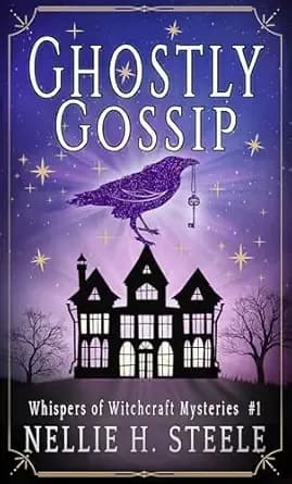 Ghostly Gossip: A Haunted House Witchy Paranormal Cozy Mystery (Whispers of Witchcraft Cozy Mysteries Book 1)