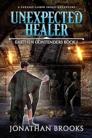 Unexpected Healer: A Fantasy LitRPG Isekai Adventure (Earthen Contenders Book 1)