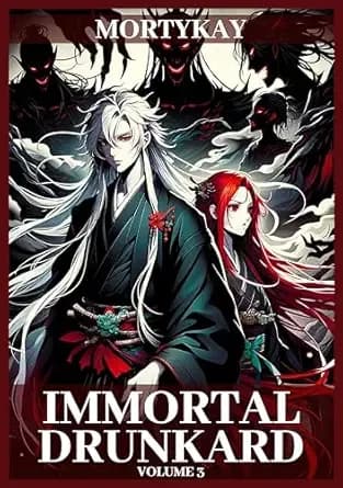 Immortal Drunkard: Volume 3: Wuxia/Xianxia Cultivation Adventure & Progression Fantasy (Immortal Drunkard: A Cultivation & Progression Fantasy Series)
