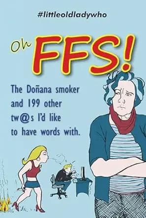 Oh FFS!: The Doñana smoker and 199 other tw@ts I’d like to have words with.