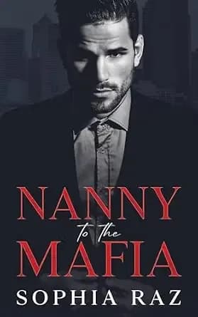 Nanny to the Mafia: Enemies to lovers Mafia Romance (The shadows of Cosa Nostra Chronicles Book 1)