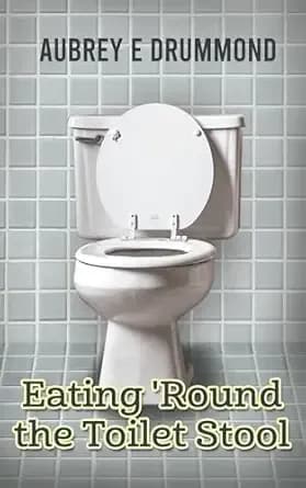 Eating 'Round the Toilet Stool: Poetry (Inside The Circle of The Sun…)