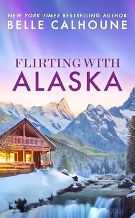 Flirting With Alaska (Moose Falls, Alaska Book 2)