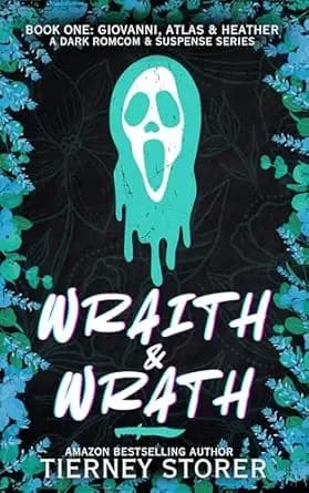 Wraith & Wrath: A Hilarious, Spicy Ghost Mask Wearing, Golden Retriever Stalker & Sweet Gang Boss, Dark Romcom Suspense Series (Gangsters Paradise Book 7)