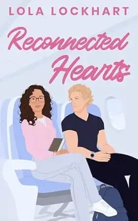 Reconnected Hearts: A second chance, enemies to lovers short reads romance