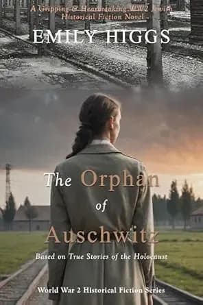 The Orphan of Auschwitz: A Gripping & Heartbreaking WW2 Jewish Historical Fiction Novel (Based on True Stories of the Holocaust) (World War 2 Historical Fiction Series Book 4)