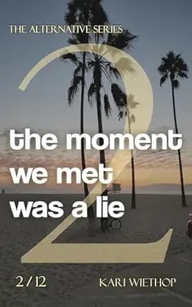 the moment we met was a lie: The Alternative Series - Volume 2