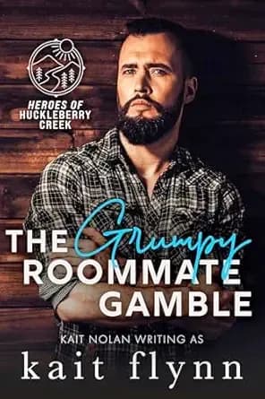 The Grumpy Roommate Gamble: An Opposites Attract, Forced Proximity, Grumpy Sunshine Small Town Military Romance (Heroes of Huckleberry Creek Book 1)