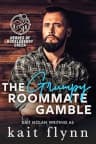 The Grumpy Roommate Gamble: An Opposites Attract, Forced Proximity, Grumpy Sunshine Small Town Military Romance (Heroes of Huckleberry Creek Book 1)