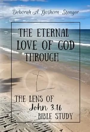 The Eternal Love of God Through the Lens of John 3:16