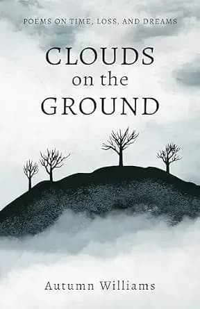 Clouds on the Ground: Poems on Time, Loss, and Dreams