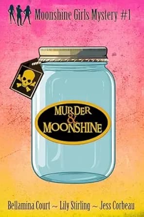 Murder & Moonshine (Moonshine Girls Mystery Book 1)