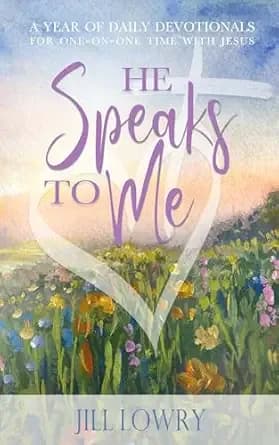 He Speaks To Me: A Year of Daily Devotionals for One-on-One Time with Jesus (The Inspirational Devotions Collection)
