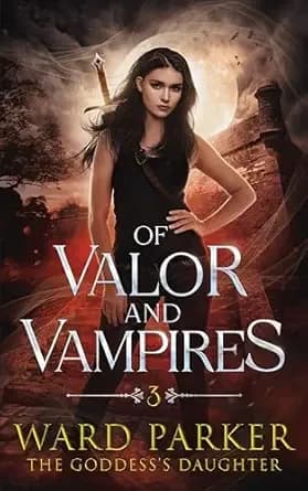 Of Valor and Vampires: An Urban Fantasy Thriller (The Goddess's Daughter Book 3)