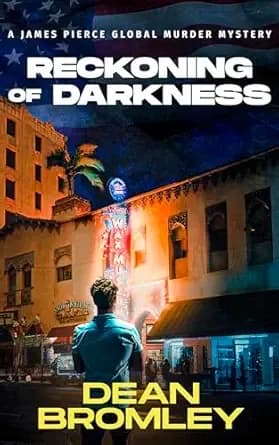 Reckoning of Darkness: Can Detective James Pierce survive the deadly streets of Los Angeles? (The James Pierce Global Murder Mystery Series Book 1)