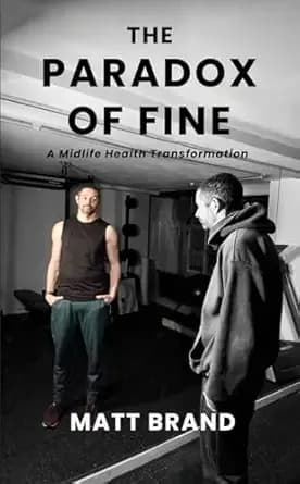 The Paradox of Fine: A Midlife Health Transformation