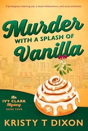 Murder With a Splash of Vanilla: An Ivy Clark Mystery (Ivy Clark Mysteries Book 4)