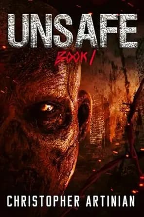 Unsafe: Book 1 of the Post-Apocalyptic Zombie Horror series