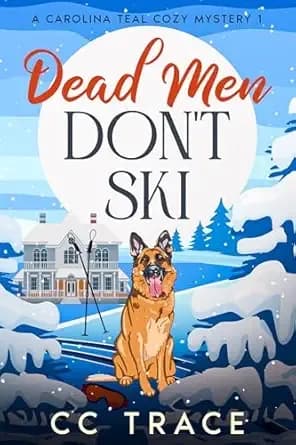 Dead Men Don't Ski: A Carolina Teal Cozy Mystery 1