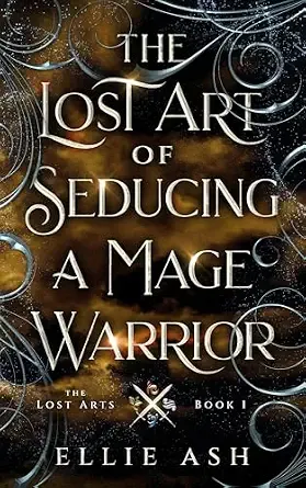 The Lost Art of Seducing a Mage Warrior: A Cozy MM Fantasy Romance (The Lost Arts Book 1)